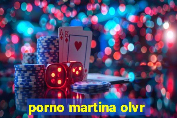 porno martina olvr